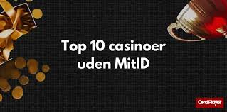 Bedste Casino Uden MitID Find Dit Ideelle Spillesite Bedste Casino Uden MitID Find Dit Ideelle Spillesite