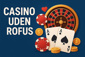 Casinoer Uden Rofus Oplev Friheden ved Online Spil Casinoer Uden Rofus Oplev Friheden ved Online Spil