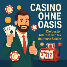 Die besten Alternativen zum Casino ohne Oasis Die besten Alternativen zum Casino ohne Oasis